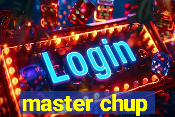 master chup